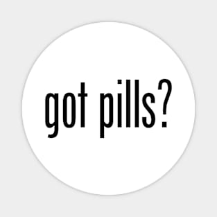 GOT PILLS Magnet